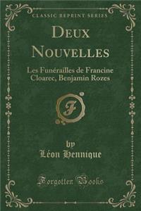 Deux Nouvelles: Les Funï¿½railles de Francine Cloarec, Benjamin Rozes (Classic Reprint)