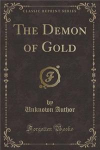 The Demon of Gold (Classic Reprint)