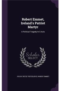 Robert Emmet, Ireland's Patriot Martyr