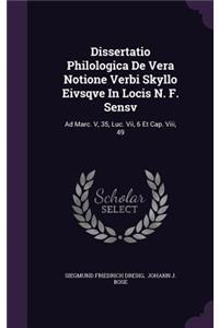 Dissertatio Philologica de Vera Notione Verbi Skyllo Eivsqve in Locis N. F. Sensv