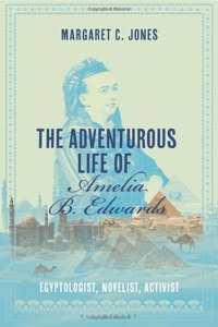 The Adventurous Life of Amelia B. Edwards
