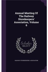 Annual Meeting of the Railway Storekeepers' Association, Volume 6