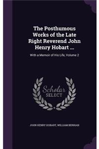 Posthumous Works of the Late Right Reverend John Henry Hobart ...