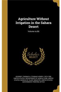Agriculture Without Irrigation in the Sahara Desert; Volume No.86