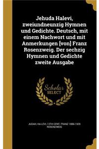 Jehuda Halevi, zweiundneunzig Hymnen und Gedichte. Deutsch, mit einem Nachwort und mit Anmerkungen [von] Franz Rosenzweig. Der sechzig Hymnen und Gedichte zweite Ausgabe