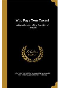 Who Pays Your Taxes?