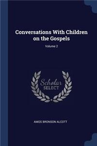 Conversations With Children on the Gospels; Volume 2