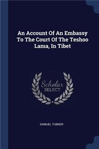 An Account Of An Embassy To The Court Of The Teshoo Lama, In Tibet