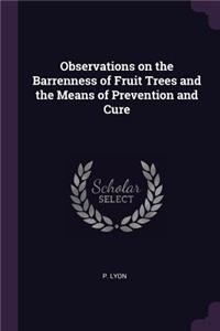 Observations on the Barrenness of Fruit Trees and the Means of Prevention and Cure
