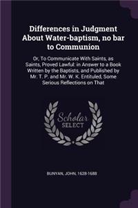 Differences in Judgment About Water-baptism, no bar to Communion