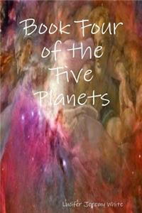 Book Four of the Five Planets