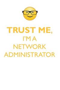 TRUST ME, I'M A NETWORK ADMINISTRATOR AFFIRMATIONS WORKBOOK Positive Affirmations Workbook. Includes