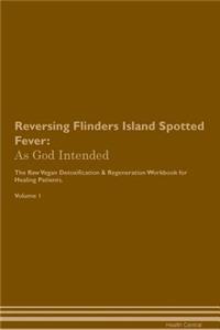Reversing Flinders Island Spotted Fever: As God Intended the Raw Vegan Plant-Based Detoxification & Regeneration Workbook for Healing Patients. Volume 1