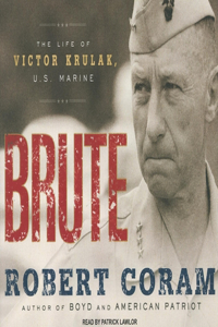 Brute: The Life of Victor Krulak, U.S. Marine