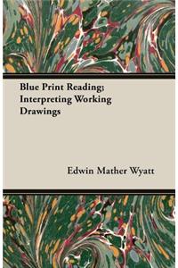 Blue Print Reading; Interpreting Working Drawings