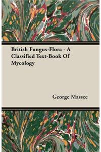 British Fungus-Flora - A Classified Text-Book Of Mycology