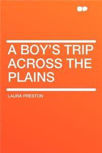 A Boy's Trip Across the Plains