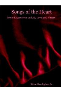 Songs of the Heart - Poetic Expressions on Life, Love, and Nature