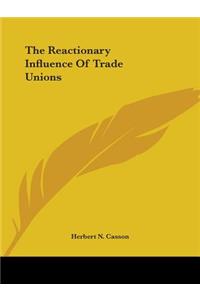 Reactionary Influence Of Trade Unions