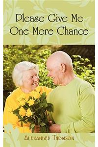 Please Give Me One More Chance