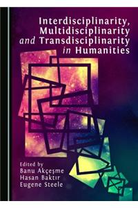 Interdisciplinarity, Multidisciplinarity and Transdisciplinarity in Humanities