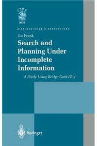 Search and Planning Under Incomplete Information
