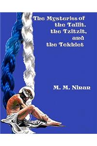 The Mysteries of the Tallit, the Tzitzit, and the Tekhlet