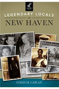 Legendary Locals of New Haven