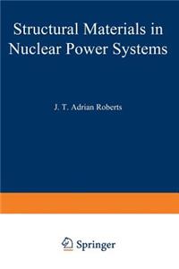 Structural Materials in Nuclear Power Systems