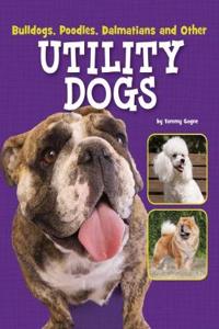 Bulldogs, Poodles, Dalmatians and Other Utility Dogs