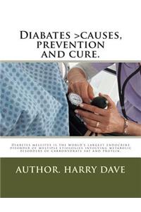 Diabates >causes, prevention and cure.