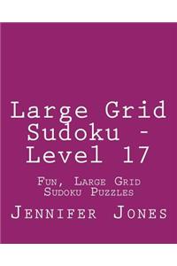 Large Grid Sudoku - Level 17: Fun, Large Grid Sudoku Puzzles