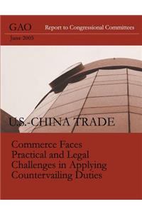 U.S.-CHINA TRADE Commerce Faces Practical and Legal Challenges in Applying Countervailing Duties