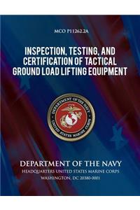 Inspection, Testing, and Certification of Tactical Ground Load Lifting Equipment