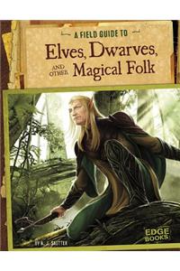 A Field Guide to Elves, Dwarves, and Other Magical Folk