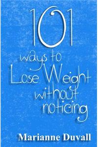 101 Ways to Lose Weight Without Noticing