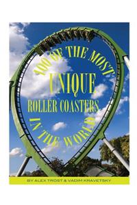 100 of the Most Unique Roller Coasters in the World