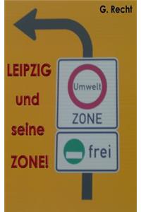 LEIPZIG und seine ZONE! bzw. Leipzig und seine Gesund?, ääh Umweltzone!