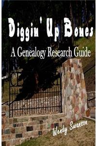 Diggin' Up Bones: A Genealogy Research Guide