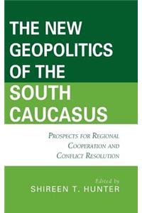 New Geopolitics of the South Caucasus