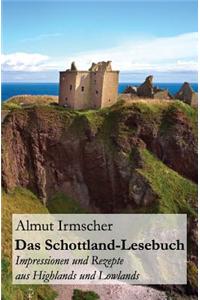Das Schottland-Lesebuch: Impressionen Und Rezepte Aus Highlands Und Lowlands