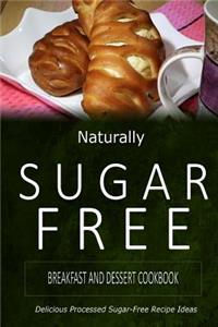 Naturally Sugar-Free - Breakfast and Dessert Cookbook
