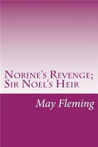 Norine's Revenge; Sir Noel's Heir