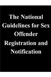 The National Guidelines for Sex Offender Registration and Notification