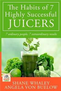 Habits of 7 Highly Successful Juicers