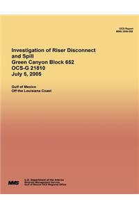 Investigation of Riser Disconnect and Spill Green Canyon Block 652 OCS-G 21810 July 5, 2005