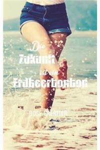 Die Zukunft Ist Ein Erdbeerbonbon