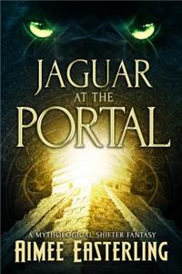 Jaguar at the Portal: A Mythological Shifter Fantasy