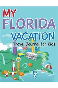 My Florida Vacation - Travel Journal For Kids