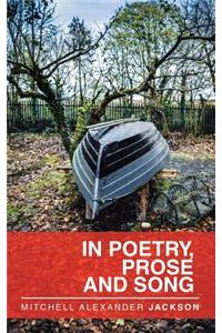 In Poetry, Prose and Song